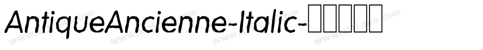AntiqueAncienne-Italic字体转换 AntiqueAncienne-Italic字体转换