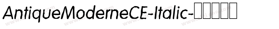 AntiqueModerneCE-Italic字体转换 AntiqueModerneCE-Italic字体转换