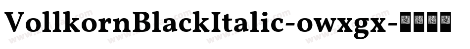 VollkornBlackItalic-owxgx字体转换
