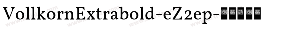VollkornExtrabold-eZ2ep字体转换