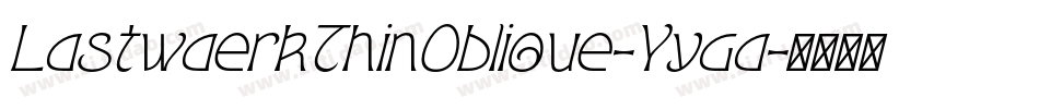 LastwaerkThinOblique-Yyga字体转换