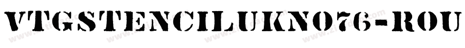 VtgStencilUKNo76-Rou字体转换 VtgStencilUKNo76-Rou字体转换