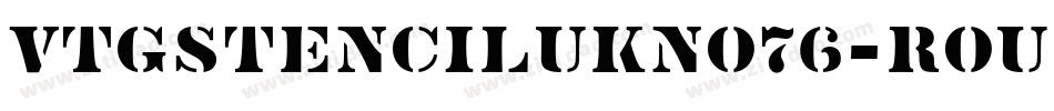 VtgStencilUKNo76-Rou字体转换 VtgStencilUKNo76-Rou字体转换