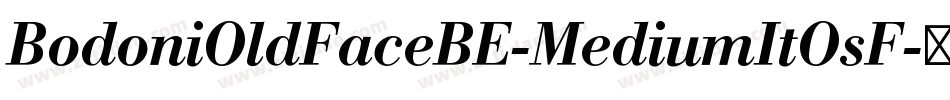 BodoniOldFaceBE-MediumItOsF字体转换