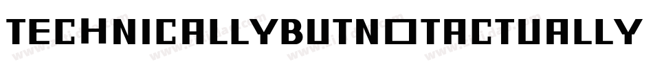 Technicallybutnotactually-lWly字体转换