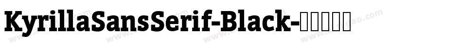 KyrillaSansSerif-Black字体转换
