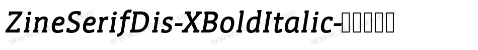 ZineSerifDis-XBoldItalic字体转换 ZineSerifDis-XBoldItalic字体转换