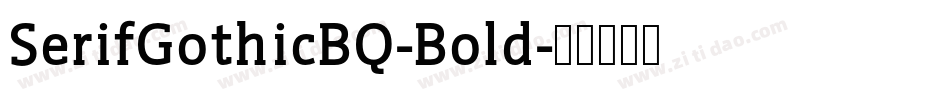 SerifGothicBQ-Bold字体转换