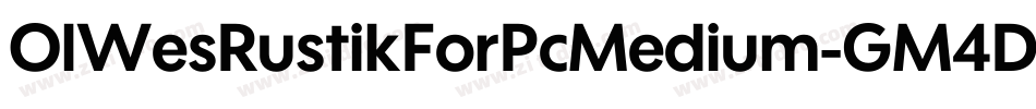 OlWesRustikForPcMedium-GM4D字体转换
