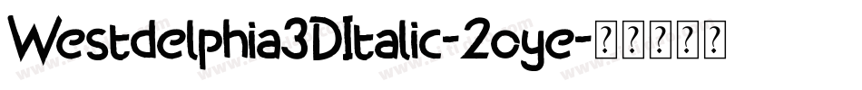 Westdelphia3DItalic-2oye字体转换