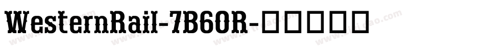 WesternRail-7B6OR字体转换