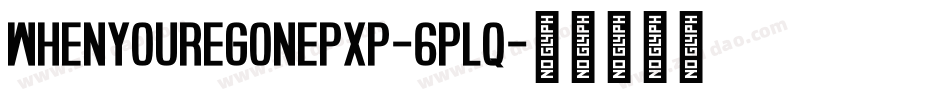 WhenYoureGonePxp-6pLq字体转换