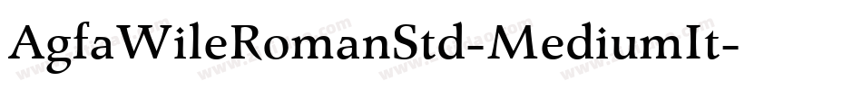 AgfaWileRomanStd-MediumIt字体转换
