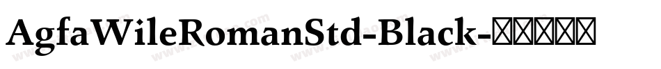 AgfaWileRomanStd-Black字体转换