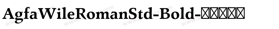 AgfaWileRomanStd-Bold字体转换
