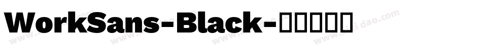 WorkSans-Black字体转换 WorkSans-Black字体转换