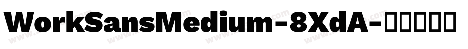 WorkSansMedium-8XdA字体转换