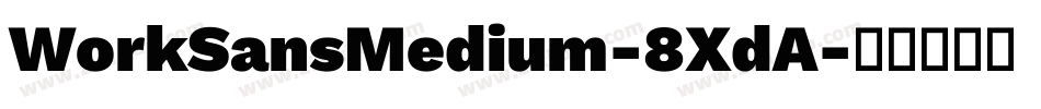 WorkSansMedium-8XdA字体转换