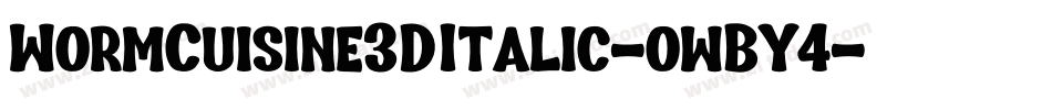 WormCuisine3DItalic-owBY4字体转换