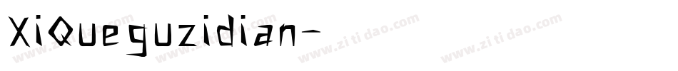 XiQueguzidian字体转换
