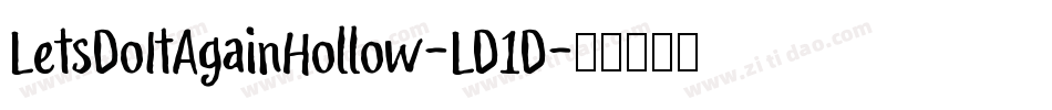 LetsDoItAgainHollow-LD1D字体转换