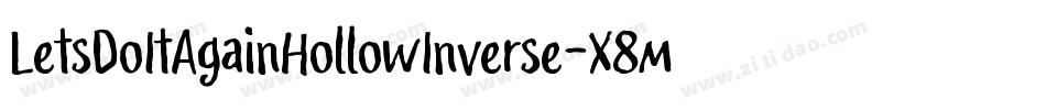 LetsDoItAgainHollowInverse-X8mj字体转换