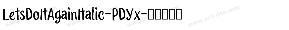 LetsDoItAgainItalic-PDYx字体转换