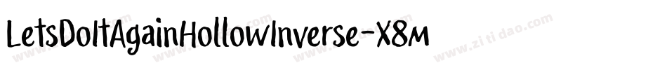 LetsDoItAgainHollowInverse-X8mj字体转换