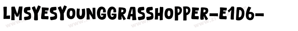 LmsYesYoungGrasshopper-e1d6字体转换
