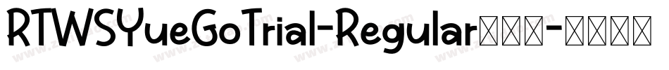 RTWSYueGoTrial-Regular转换器字体转换