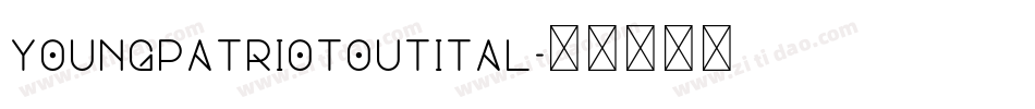 youngpatriotoutital字体转换