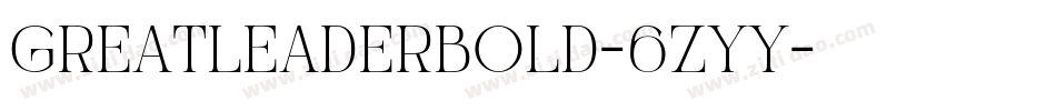 GreatLeaderBold-6zyY字体转换