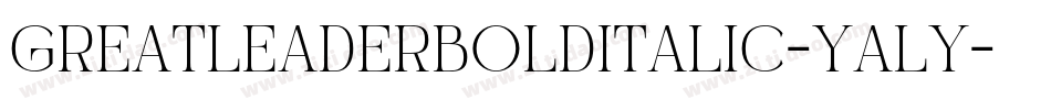 GreatLeaderBoldItalic-yaLY字体转换