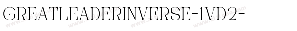 GreatLeaderInverse-1VD2字体转换