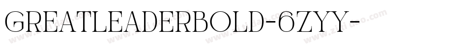 GreatLeaderBold-6zyY字体转换