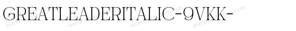 GreatLeaderItalic-9VKK字体转换