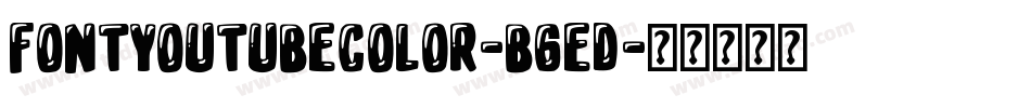 FontYoutubeColor-B6Ed字体转换