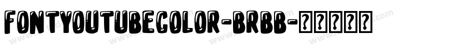 FontYoutubeColor-BRBB字体转换