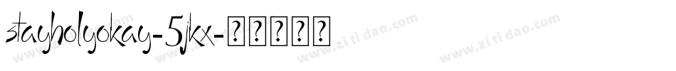 StayHolyOkay-5jKx字体转换 StayHolyOkay-5jKx字体转换