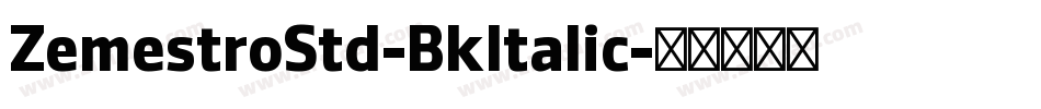 ZemestroStd-BkItalic字体转换 ZemestroStd-BkItalic字体转换
