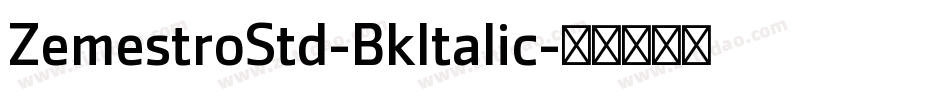 ZemestroStd-BkItalic字体转换 ZemestroStd-BkItalic字体转换