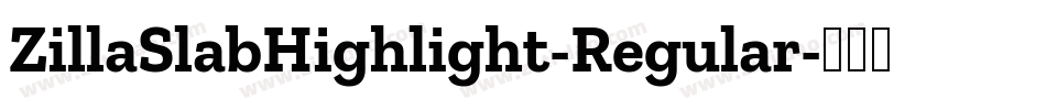 ZillaSlabHighlight-Regular字体转换 ZillaSlabHighlight-Regular字体转换