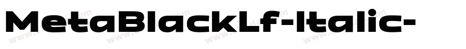 MetaBlackLf-Italic字体转换 MetaBlackLf-Italic字体转换
