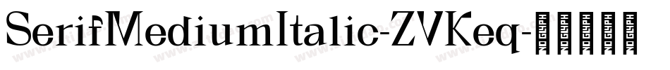 SerifMediumItalic-ZVKeq字体转换