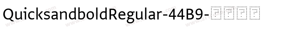 QuicksandboldRegular-44B9字体转换