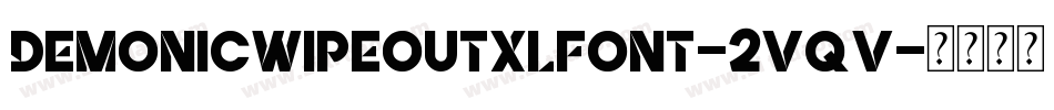 Demonicwipeoutxlfont-2vqv字体转换