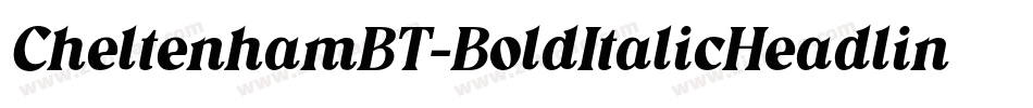 CheltenhamBT-BoldItalicHeadline字体转换