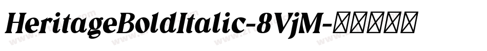 HeritageBoldItalic-8VjM字体转换