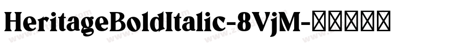 HeritageBoldItalic-8VjM字体转换