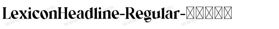 LexiconHeadline-Regular字体转换